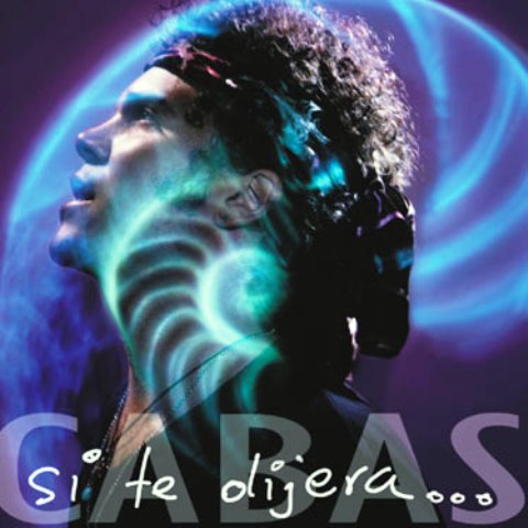 Cabas… «Si Te Dijera»