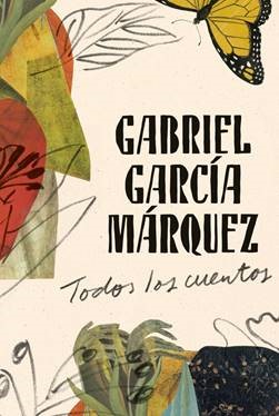 Ésta Colección Excepcional  Reúne Todos Los Cuentos De Gabriel García Márquez