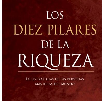 Los Diez Pilares De La Riqueza