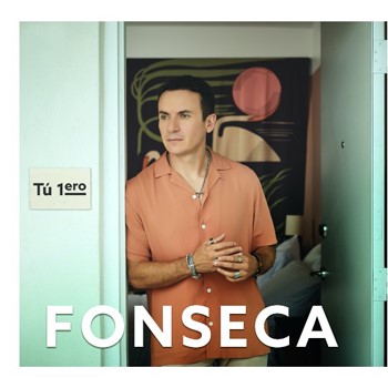 FONSECA Presenta “TÚ 1ERO”
