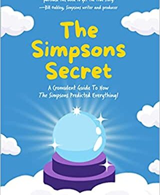Do You Want To Learn How The Simpsons Predicted Everything?
