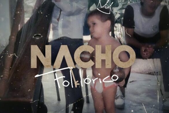 Nacho Regresa A Sus Raíces En Disco Concepto  ‘Nacho Folklórico’