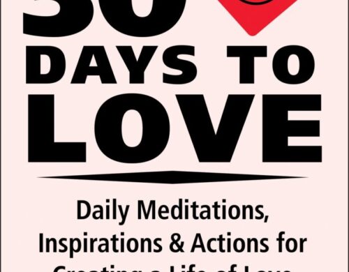 Inspirations & Actions For Creating A Life Of Love