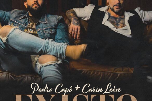 Pedro Capó Estrena “Existo” Junto A Carín León