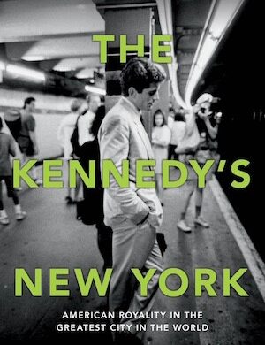 The Kennedy’s New York Takes Readers To The Locations Where History Happened