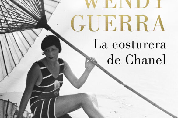 Wendy Guerra Lanza Su Nueva Novela “La Costurera De Chanel”