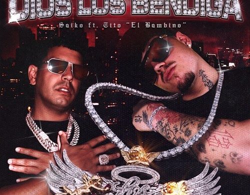 Saiko Presenta “Dios Los Bendiga” Junto A Tito El Bambino