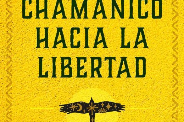 El Camino Chamánico Hacia La Libertad: El Nuevo Bestseller De Don José Ruiz En Amazon