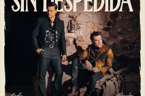Carlos Rivera Y Alejandro Fernández Estrenan “Sin Despedida”