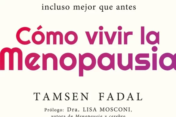 Cómo Vivir La Menopausia: La Guía Que Está Transformando La Vida De Millones De Mujeres