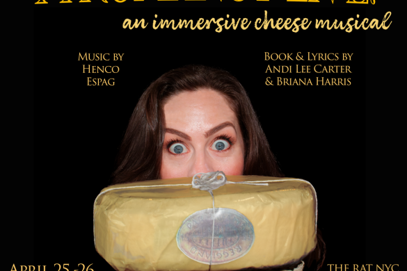 An Immersive Cheese Musical Brings Bold Storytelling From Acclaimed Director Rachel Klein